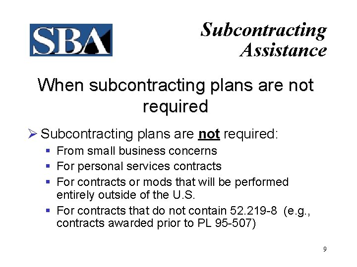 Subcontracting Assistance When subcontracting plans are not required Ø Subcontracting plans are not required: