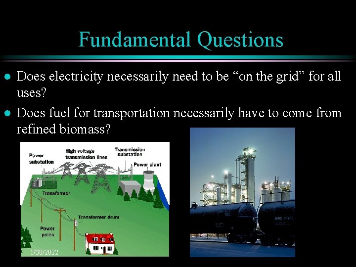 Fundamental Questions l l Does electricity necessarily need to be “on the grid” for