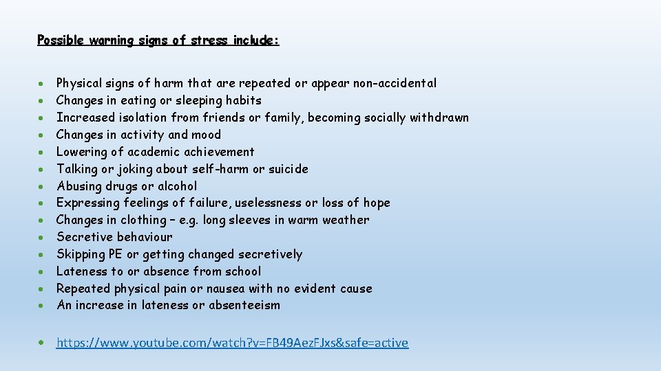 Possible warning signs of stress include: Physical signs of harm that are repeated or