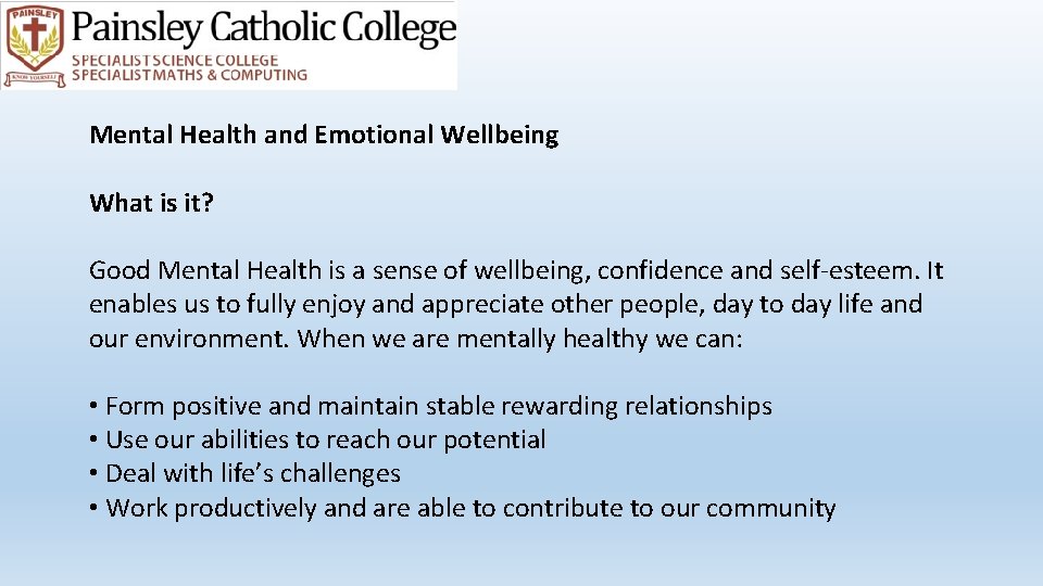 Mental Health and Emotional Wellbeing What is it? Good Mental Health is a sense