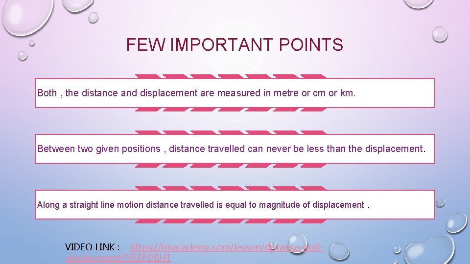 FEW IMPORTANT POINTS Both , the distance and displacement are measured in metre or