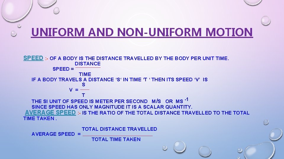 UNIFORM AND NON-UNIFORM MOTION SPEED : - OF A BODY IS THE DISTANCE TRAVELLED