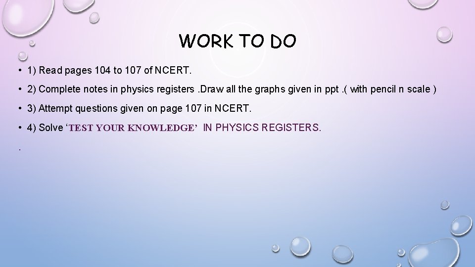 WORK TO DO • 1) Read pages 104 to 107 of NCERT. • 2)