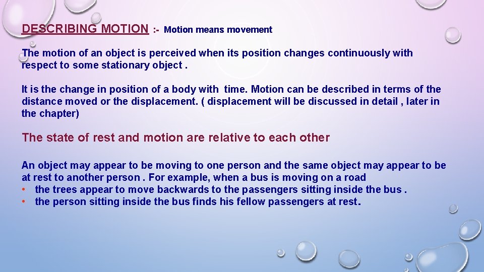 . DESCRIBING MOTION : - Motion means movement The motion of an object is
