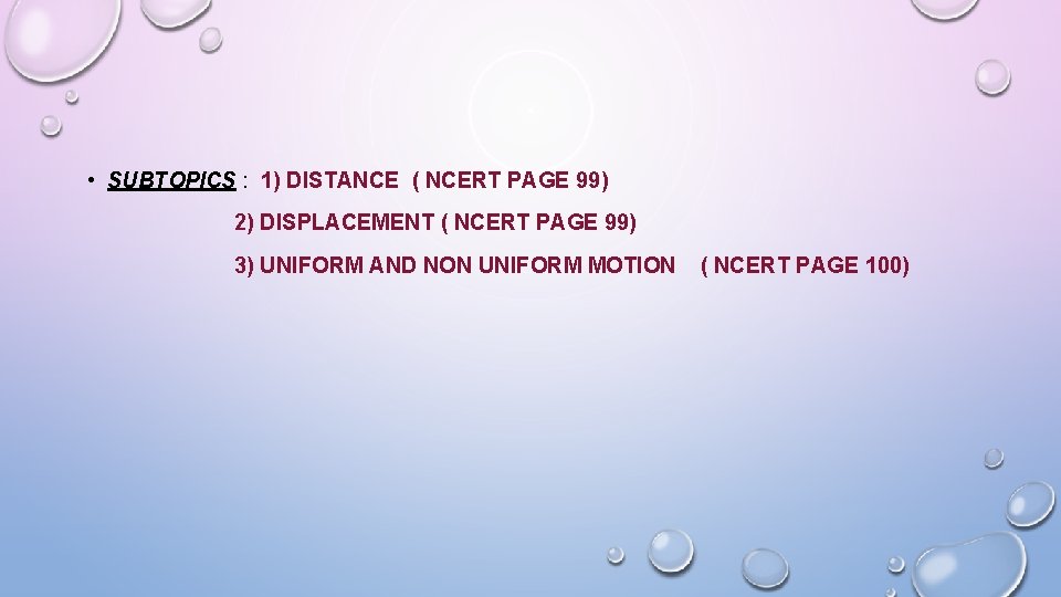  • SUBTOPICS : 1) DISTANCE ( NCERT PAGE 99) 2) DISPLACEMENT ( NCERT