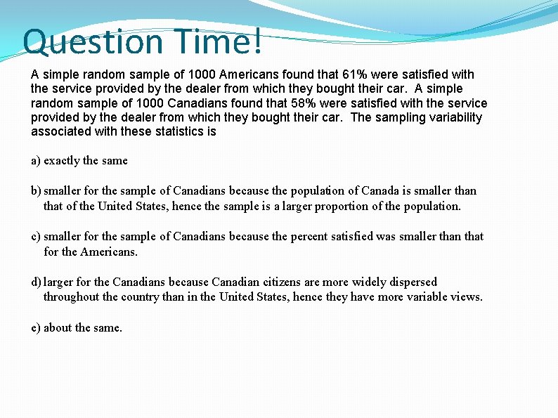 Question Time! A simple random sample of 1000 Americans found that 61% were satisfied