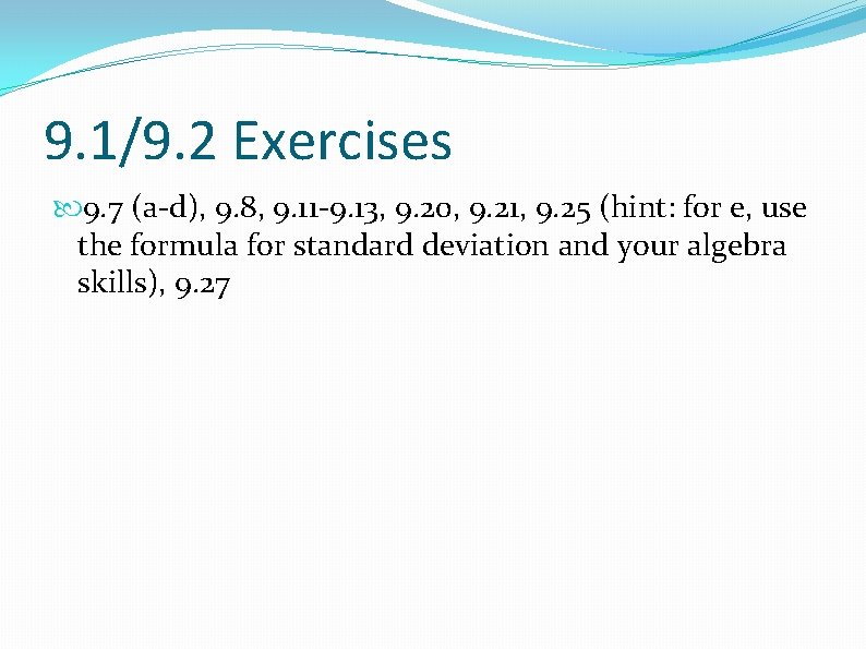 9. 1/9. 2 Exercises 9. 7 (a-d), 9. 8, 9. 11 -9. 13, 9.