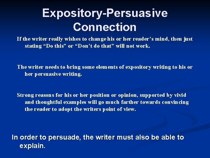 Expository-Persuasive Connection If the writer really wishes to change his or her reader’s mind,