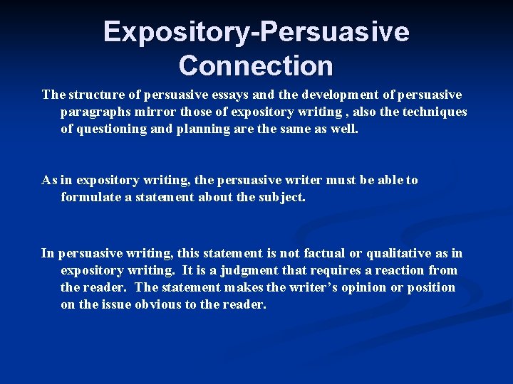 Expository-Persuasive Connection The structure of persuasive essays and the development of persuasive paragraphs mirror