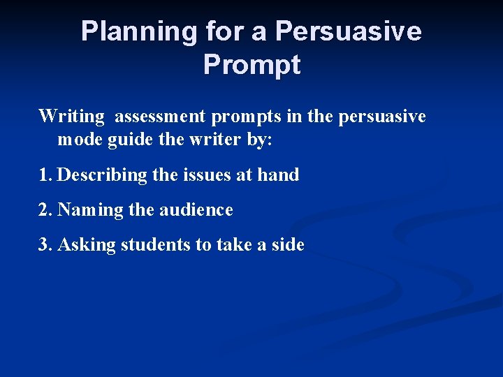 Planning for a Persuasive Prompt Writing assessment prompts in the persuasive mode guide the