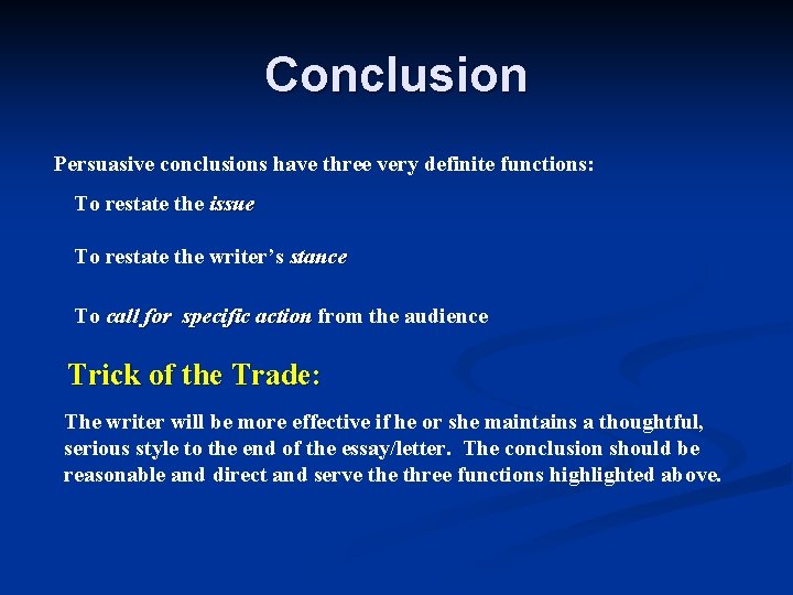 Conclusion Persuasive conclusions have three very definite functions: To restate the issue To restate