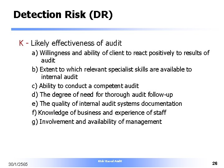 Detection Risk (DR) K - Likely effectiveness of audit a) Willingness and ability of