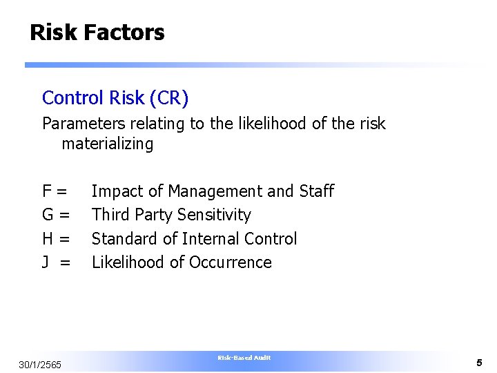 Risk Factors Control Risk (CR) Parameters relating to the likelihood of the risk materializing