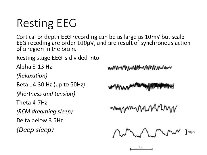 Resting EEG Cortical or depth EEG recording can be as large as 10 m.