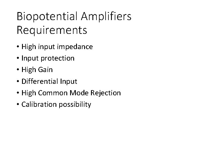 Biopotential Amplifiers Requirements • High input impedance • Input protection • High Gain •