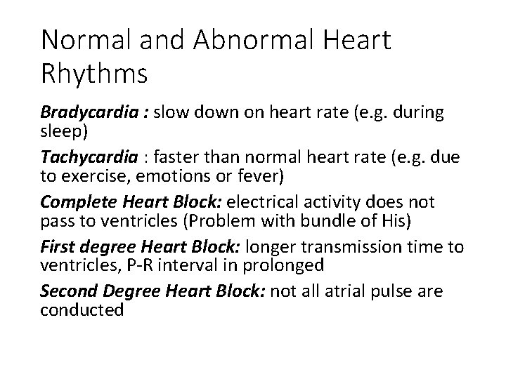 Normal and Abnormal Heart Rhythms Bradycardia : slow down on heart rate (e. g.