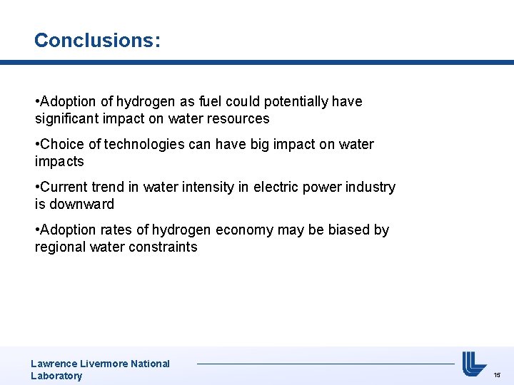 Conclusions: • Adoption of hydrogen as fuel could potentially have significant impact on water