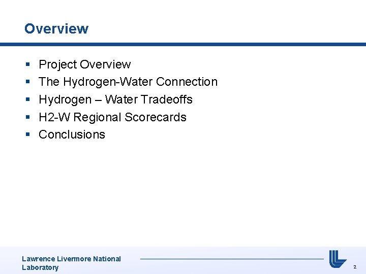 Overview § § § Project Overview The Hydrogen-Water Connection Hydrogen – Water Tradeoffs H