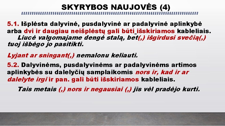 SKYRYBOS NAUJOVĖS (4) 5. 1. Išplėsta dalyvinė, pusdalyvinė ar padalyvinė aplinkybė arba dvi ir SKYRYBOS NAUJOVĖS (4) 5. 1. Išplėsta dalyvinė, pusdalyvinė ar padalyvinė aplinkybė arba dvi ir