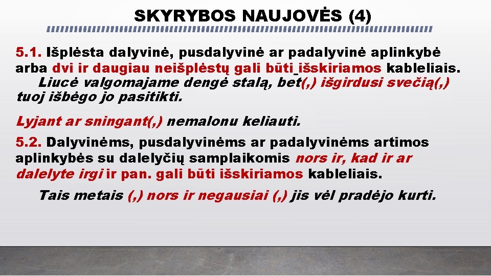 SKYRYBOS NAUJOVĖS (4) 5. 1. Išplėsta dalyvinė, pusdalyvinė ar padalyvinė aplinkybė arba dvi ir