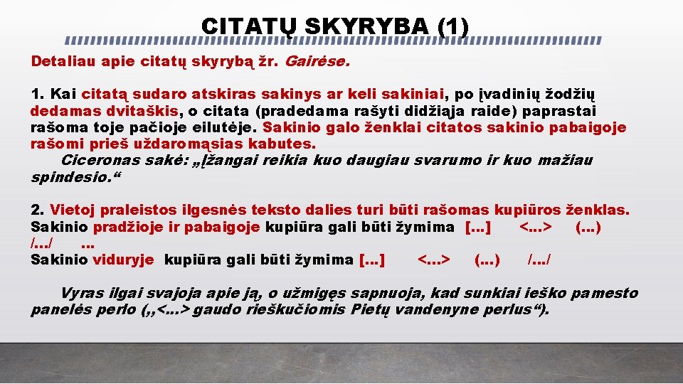 CITATŲ SKYRYBA (1) Detaliau apie citatų skyrybą žr. Gairėse. 1. Kai citatą sudaro atskiras CITATŲ SKYRYBA (1) Detaliau apie citatų skyrybą žr. Gairėse. 1. Kai citatą sudaro atskiras