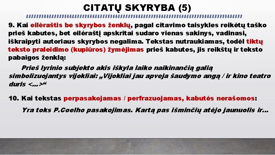 CITATŲ SKYRYBA (5) 9. Kai eilėraštis be skyrybos ženklų, pagal citavimo taisykles reikėtų taško CITATŲ SKYRYBA (5) 9. Kai eilėraštis be skyrybos ženklų, pagal citavimo taisykles reikėtų taško
