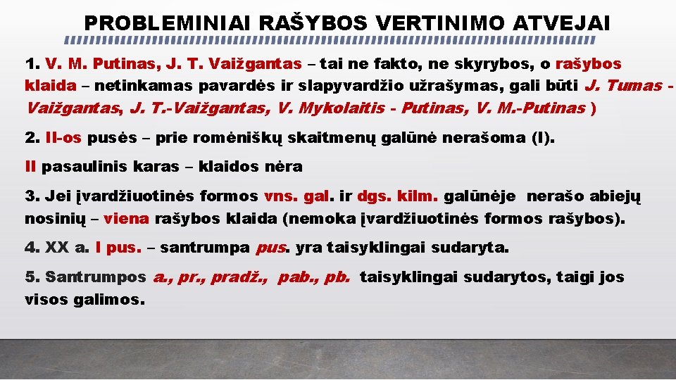 PROBLEMINIAI RAŠYBOS VERTINIMO ATVEJAI 1. V. M. Putinas, J. T. Vaižgantas – tai ne