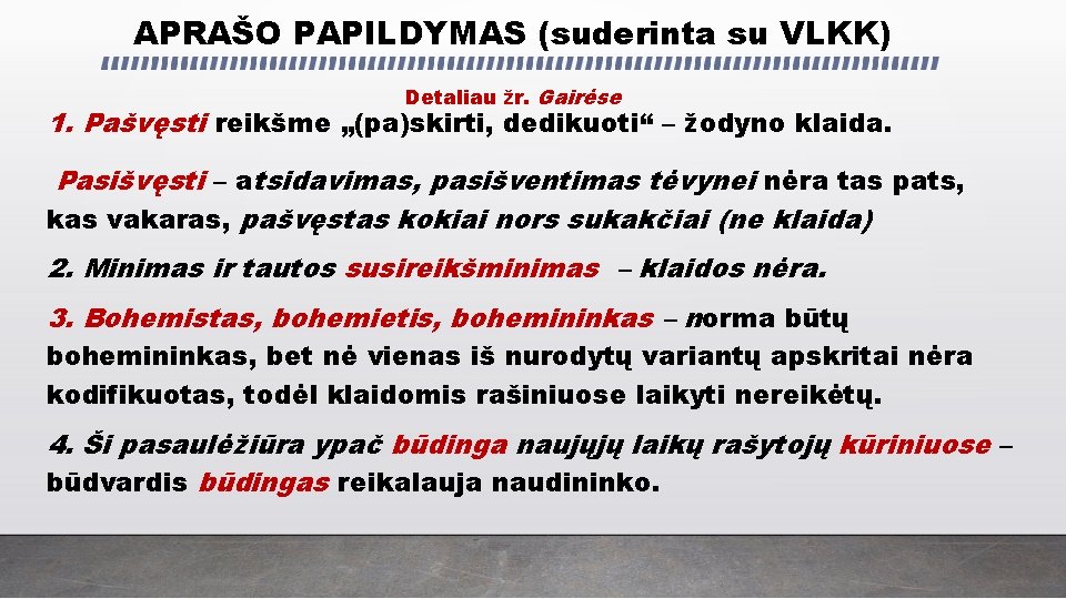 APRAŠO PAPILDYMAS (suderinta su VLKK) Detaliau žr. Gairėse 1. Pašvęsti reikšme „(pa)skirti, dedikuoti“ –