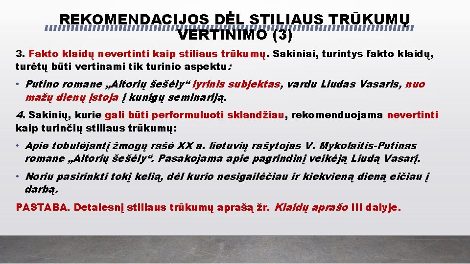 REKOMENDACIJOS DĖL STILIAUS TRŪKUMŲ VERTINIMO (3) 3. Fakto klaidų nevertinti kaip stiliaus trūkumų. Sakiniai,