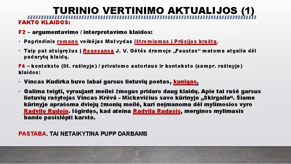TURINIO VERTINIMO AKTUALIJOS (1) FAKTO KLAIDOS: F 2 – argumentavimo / interpretavimo klaidos: • TURINIO VERTINIMO AKTUALIJOS (1) FAKTO KLAIDOS: F 2 – argumentavimo / interpretavimo klaidos: •