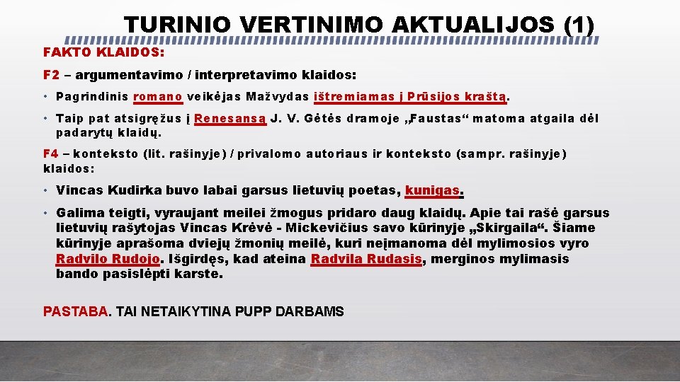 TURINIO VERTINIMO AKTUALIJOS (1) FAKTO KLAIDOS: F 2 – argumentavimo / interpretavimo klaidos: •