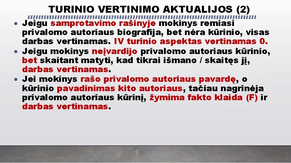 TURINIO VERTINIMO AKTUALIJOS (2) Jeigu samprotavimo rašinyje mokinys remiasi privalomo autoriaus biografija, bet nėra