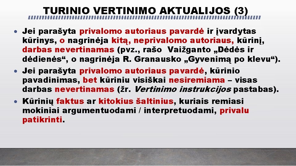 TURINIO VERTINIMO AKTUALIJOS (3) Jei parašyta privalomo autoriaus pavardė ir įvardytas kūrinys, o nagrinėja