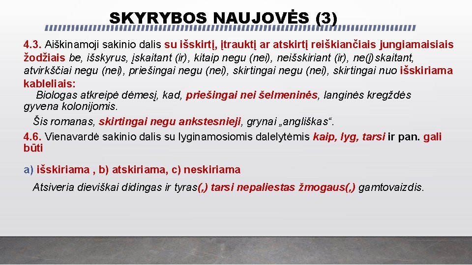 SKYRYBOS NAUJOVĖS (3) 4. 3. Aiškinamoji sakinio dalis su išskirtį, įtrauktį ar atskirtį reiškiančiais SKYRYBOS NAUJOVĖS (3) 4. 3. Aiškinamoji sakinio dalis su išskirtį, įtrauktį ar atskirtį reiškiančiais