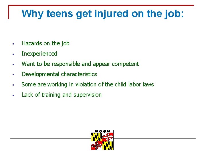 Why teens get injured on the job: § Hazards on the job § Inexperienced