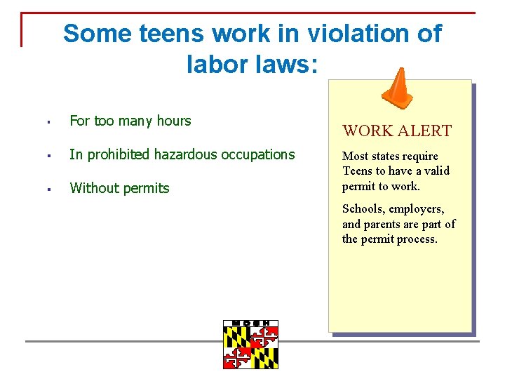 Some teens work in violation of labor laws: § For too many hours §