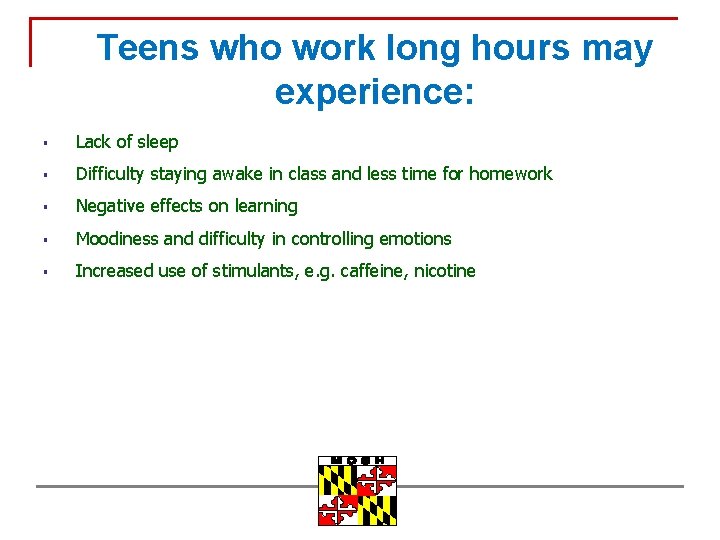 Teens who work long hours may experience: § Lack of sleep § Difficulty staying