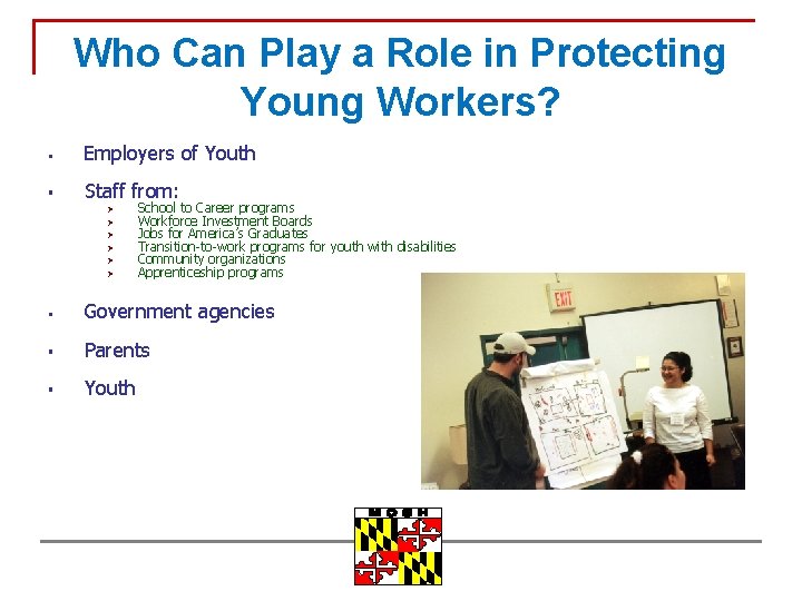 Who Can Play a Role in Protecting Young Workers? § Employers of Youth §