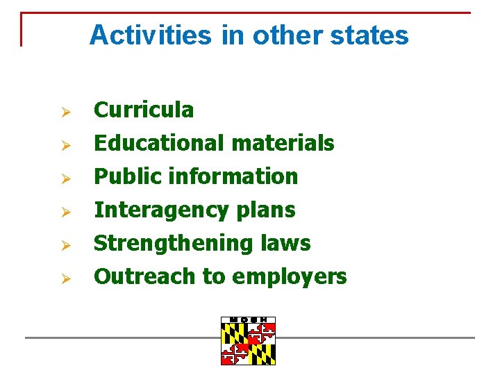 Activities in other states Ø Ø Ø Curricula Educational materials Public information Interagency plans