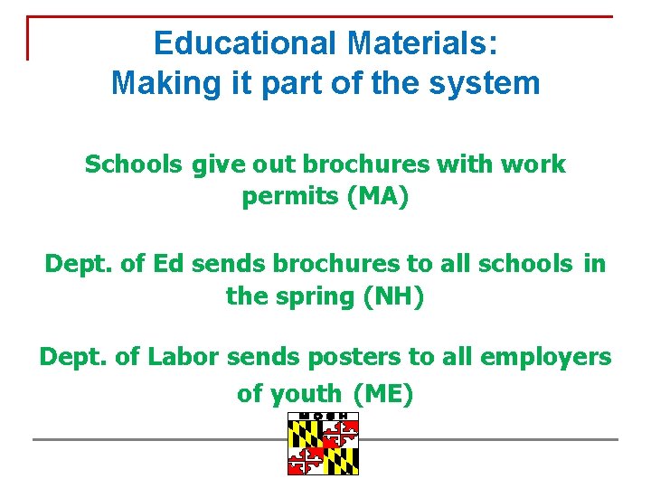 Educational Materials: Making it part of the system Schools give out brochures with work