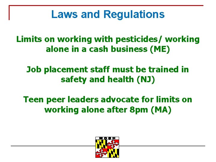 Laws and Regulations Limits on working with pesticides/ working alone in a cash business