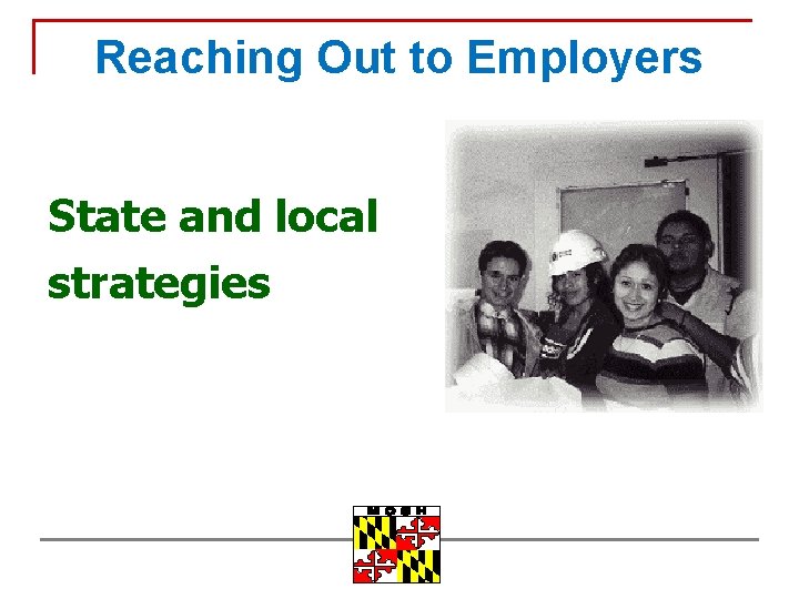 Reaching Out to Employers State and local strategies 