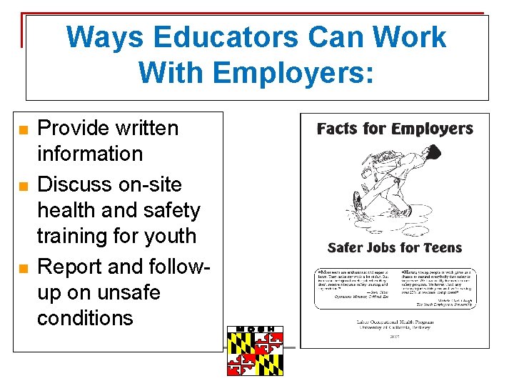 Ways Educators Can Work With Employers: n n n Provide written information Discuss on-site