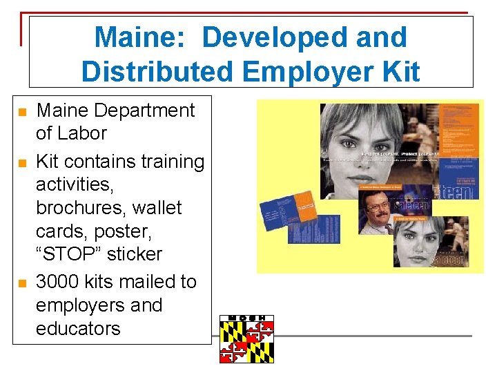Maine: Developed and Distributed Employer Kit n n n Maine Department of Labor Kit