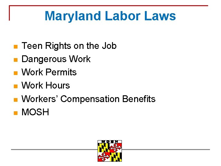 Maryland Labor Laws n n n Teen Rights on the Job Dangerous Work Permits