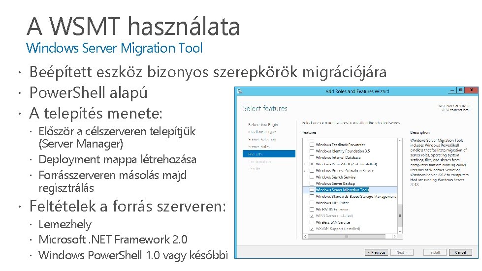 A WSMT használata Windows Server Migration Tool Beépített eszköz bizonyos szerepkörök migrációjára Power. Shell