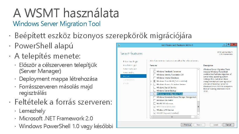 A WSMT használata Windows Server Migration Tool Beépített eszköz bizonyos szerepkörök migrációjára Power. Shell A WSMT használata Windows Server Migration Tool Beépített eszköz bizonyos szerepkörök migrációjára Power. Shell