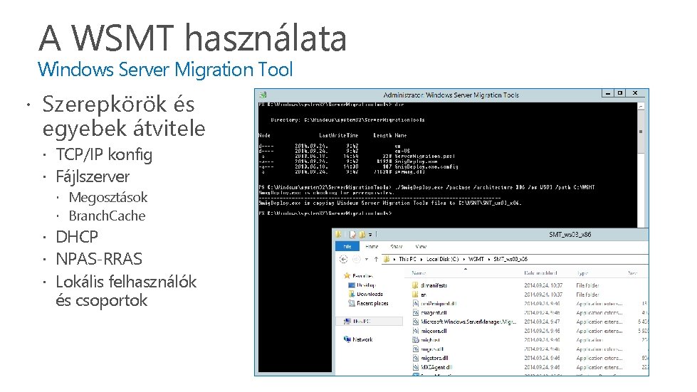 A WSMT használata Windows Server Migration Tool Szerepkörök és egyebek átvitele TCP/IP konfig Fájlszerver