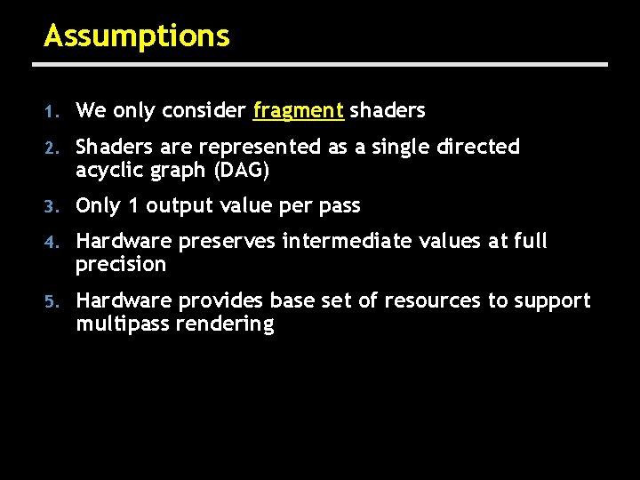 Assumptions 1. We only consider fragment shaders 2. Shaders are represented as a single