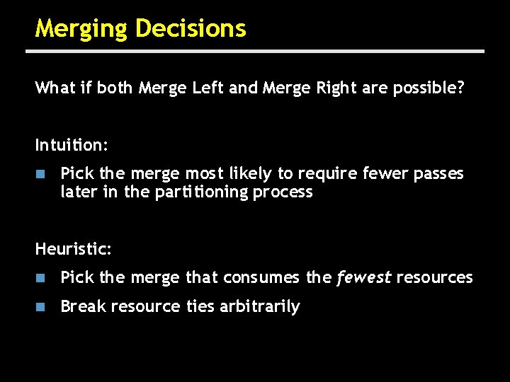 Merging Decisions What if both Merge Left and Merge Right are possible? Intuition: n
